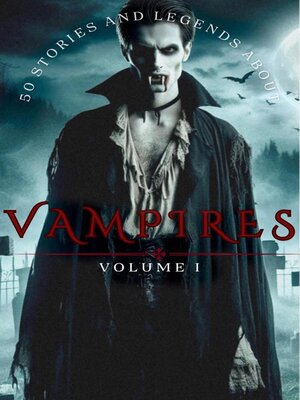 cover image of 50 Stories and Legends About VAMPIRES